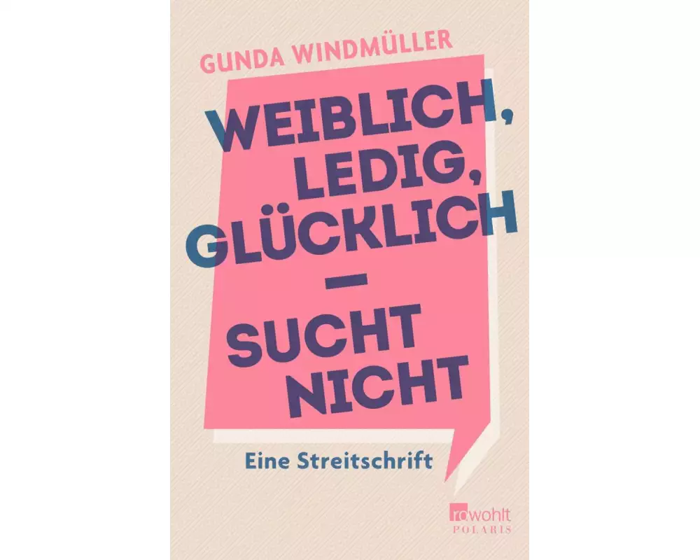 Weiblich, ledig, glücklich - sucht nicht