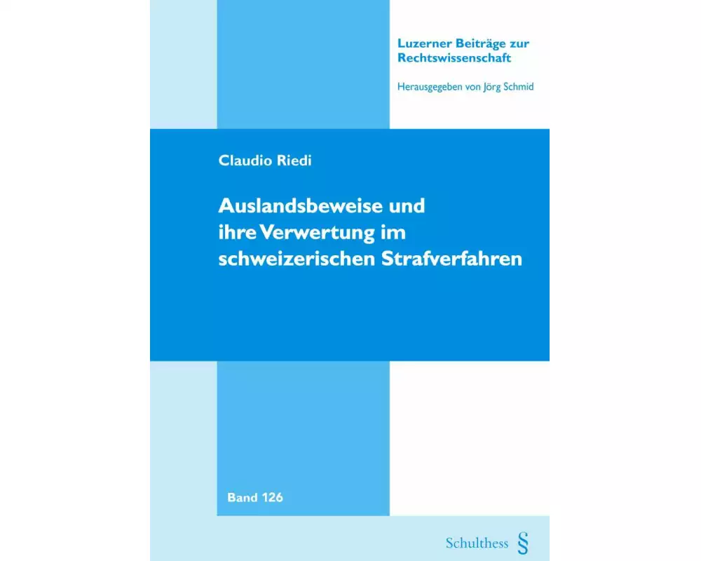 Auslandsbeweise und ihre Verwertung im schweizerischen Strafverfahren