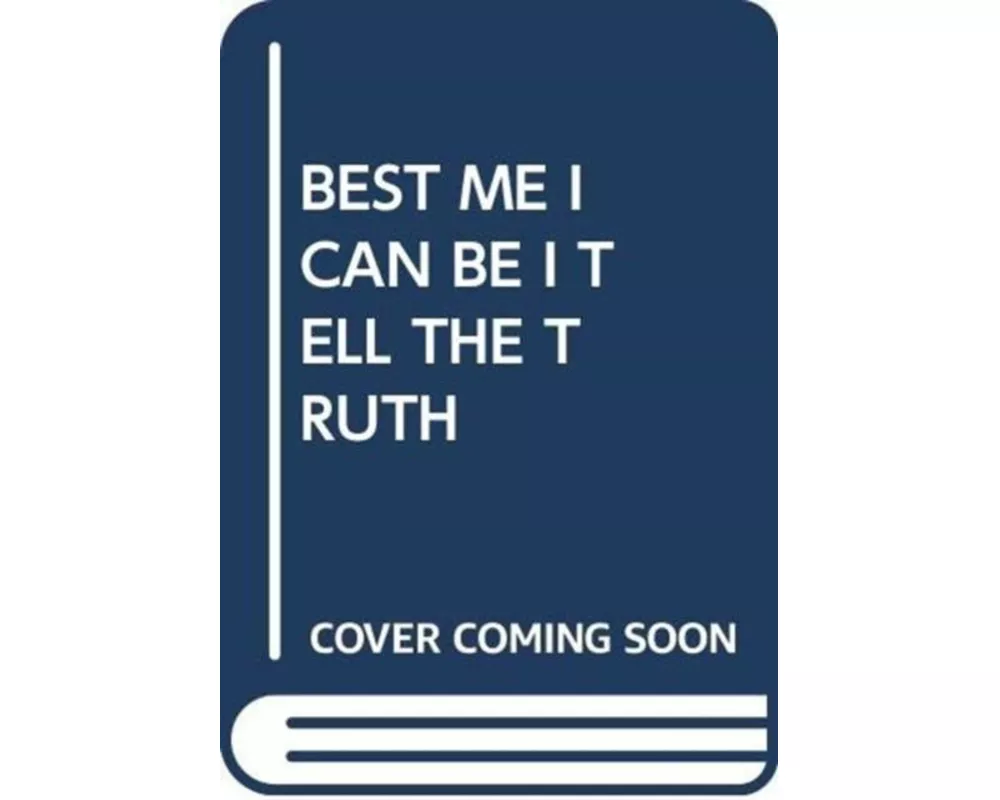Best Me I Can Be I Tell The Truth