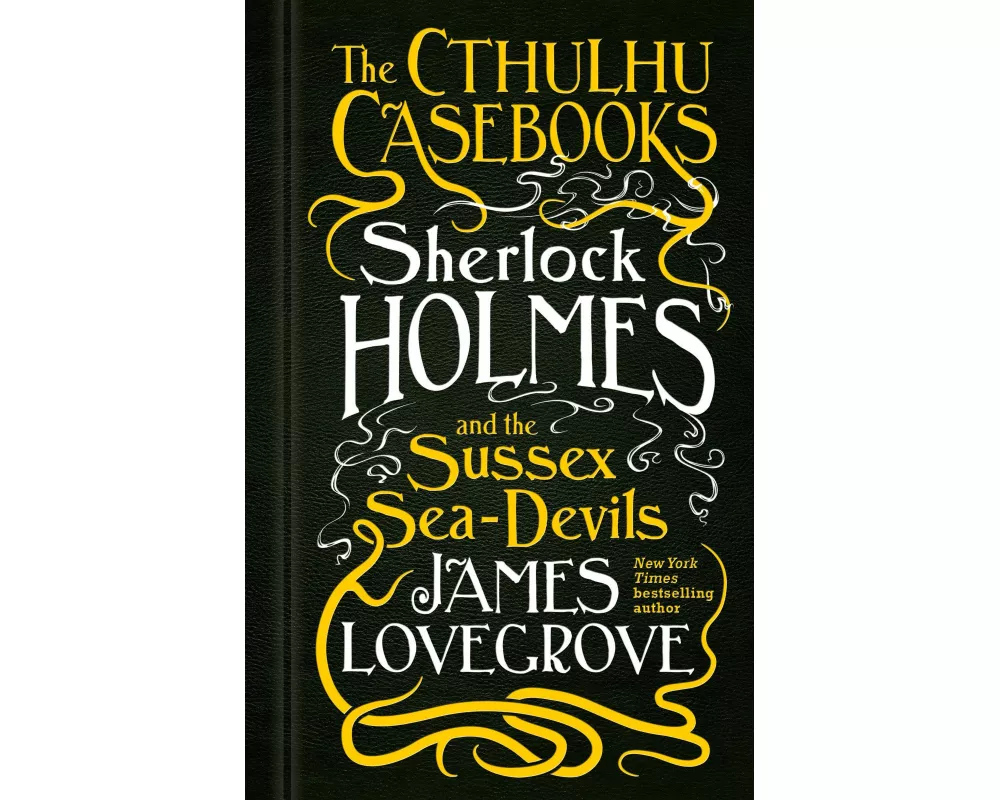 The Cthulhu Casebooks - Sherlock Holmes and the Sussex Sea-Devils