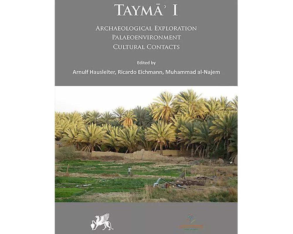 Tayma’ I: Archaeological Exploration, Palaeoenvironment, Cultural Contacts