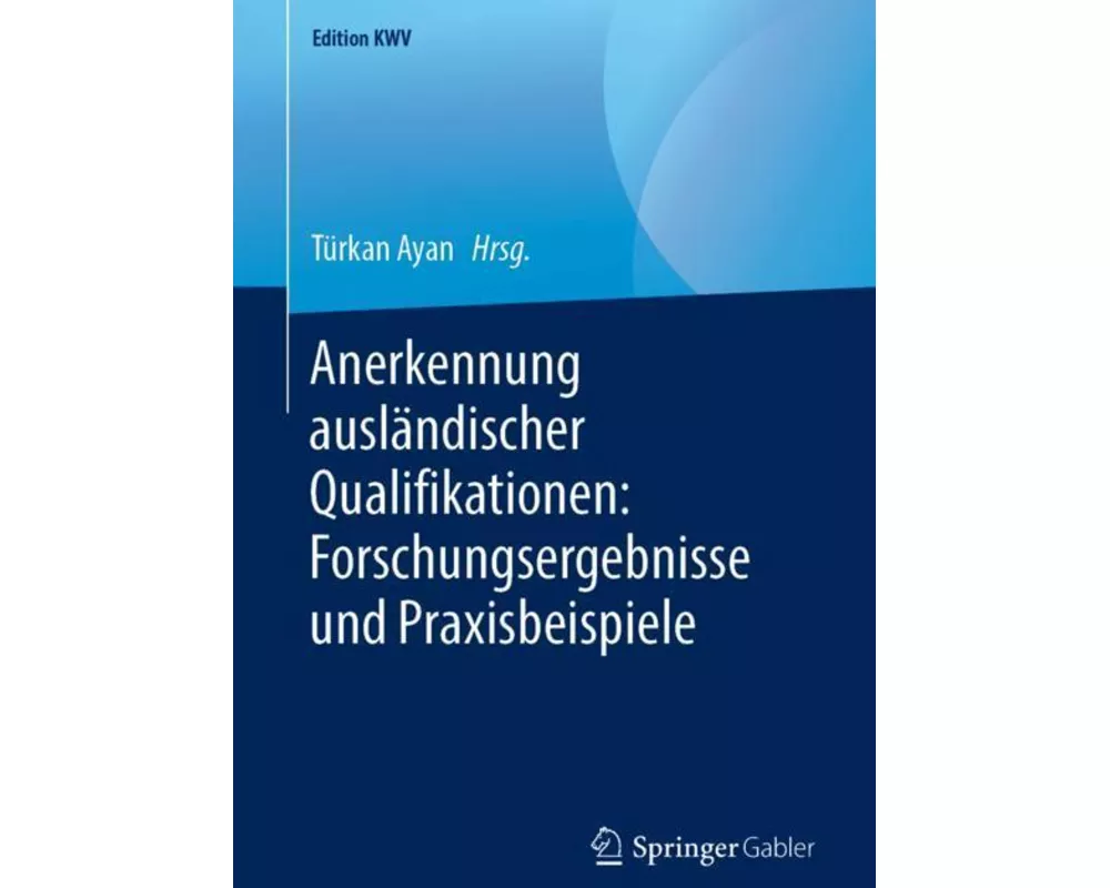 Anerkennung ausländischer Qualifikationen: Forschungsergebnisse und Praxisbeispiele