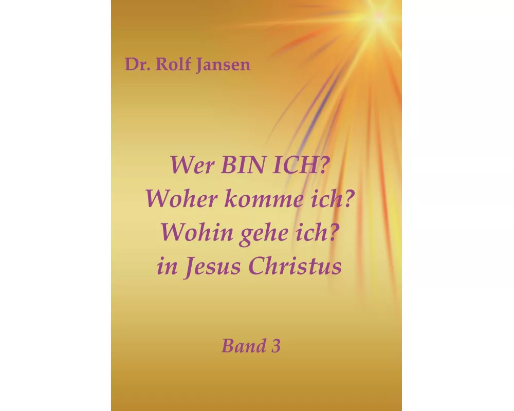 Wer BIN ICH? Woher komme ich? Wohin gehe ich? in Jesus Christus