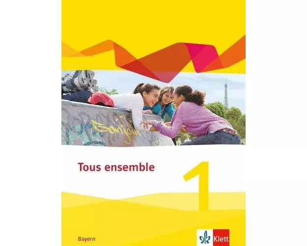 Tous ensemble 1. Ausgabe Bayern. Schülerbuch fester Einband 1. Lernjahr
