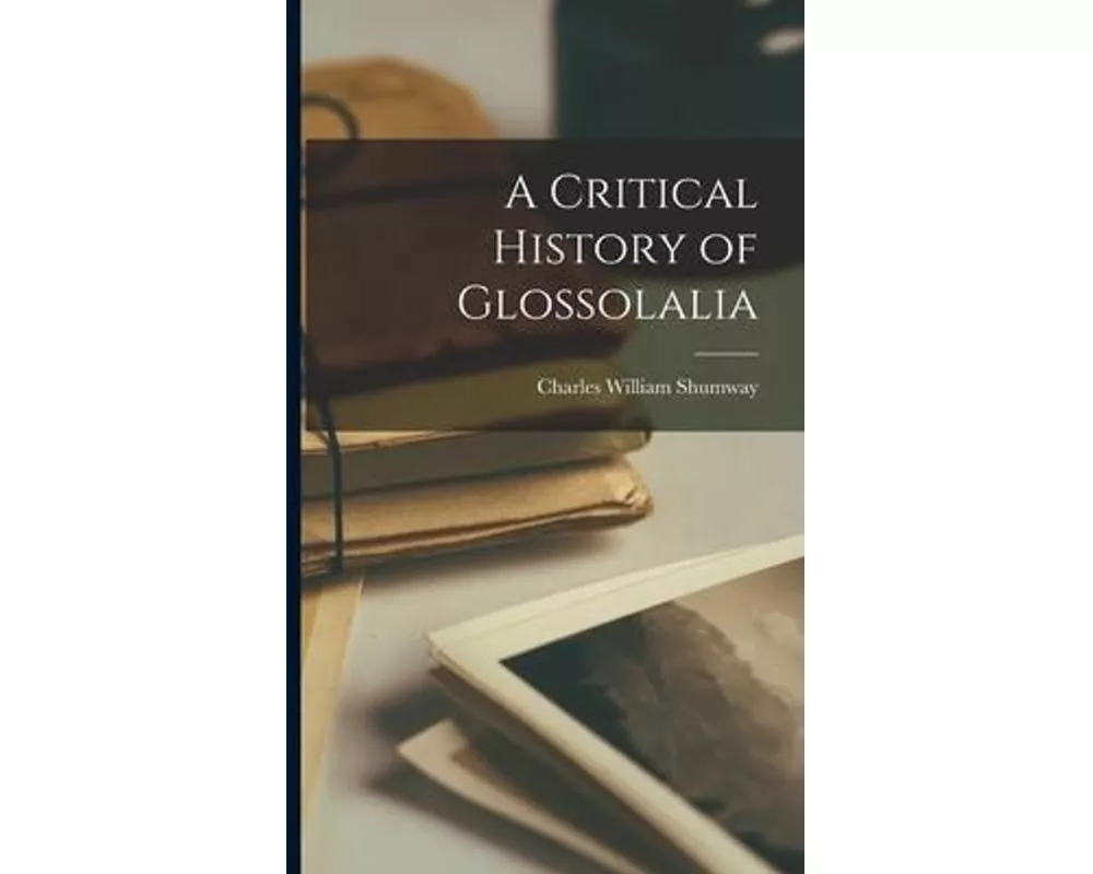 A Critical History of Glossolalia