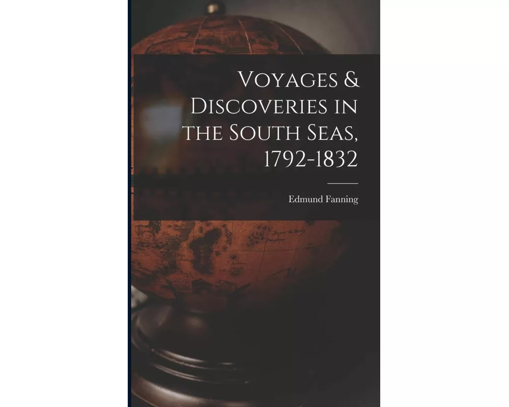 Voyages & Discoveries in the South Seas, 1792-1832