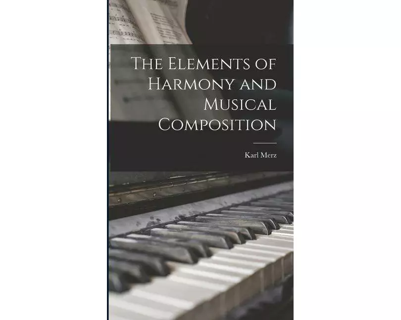 The Elements of Harmony and Musical Composition