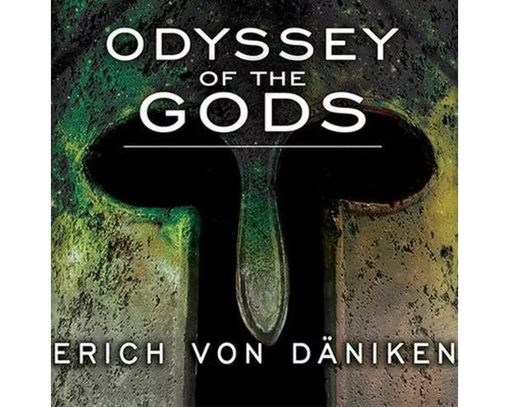 Odyssey of the Gods: The History of Extraterrestrial Contact in Ancient Greece