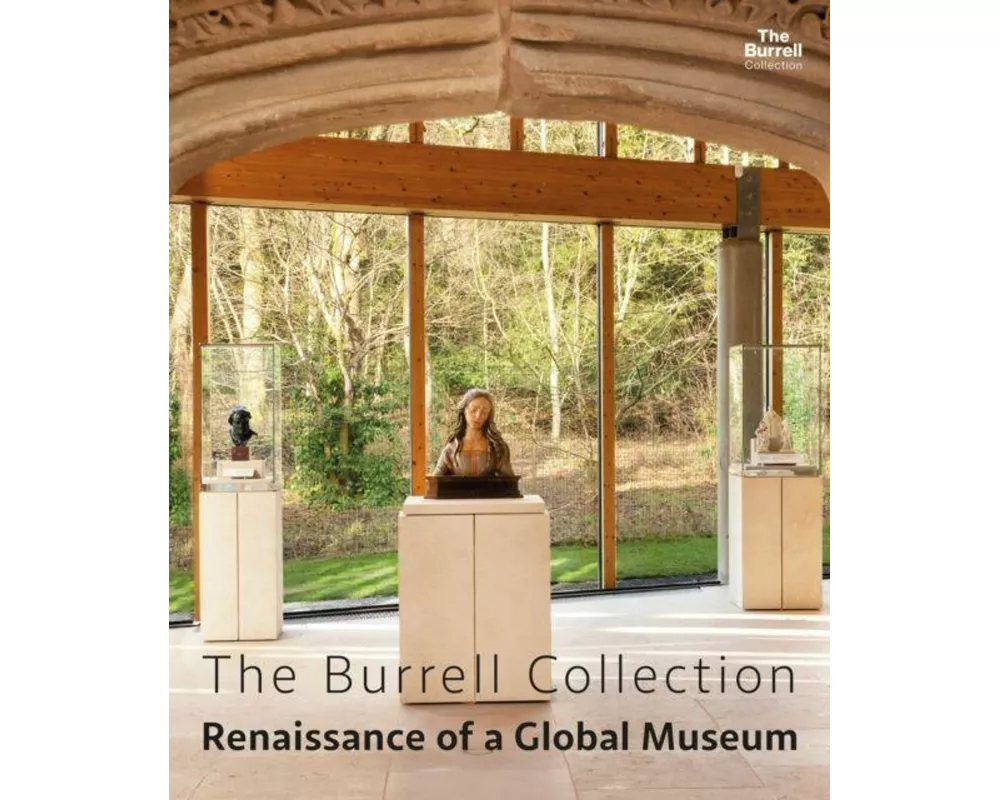 The Burrell Collection: Renaissance of a global museum