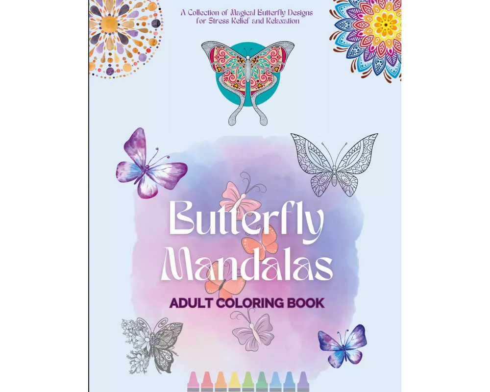 Butterfly Mandalas | Adult Coloring Book | Anti-Stress and Relaxing Mandalas to Promote Creativity