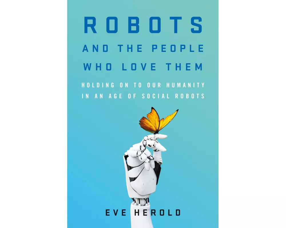 Robots and the People Who Love Them