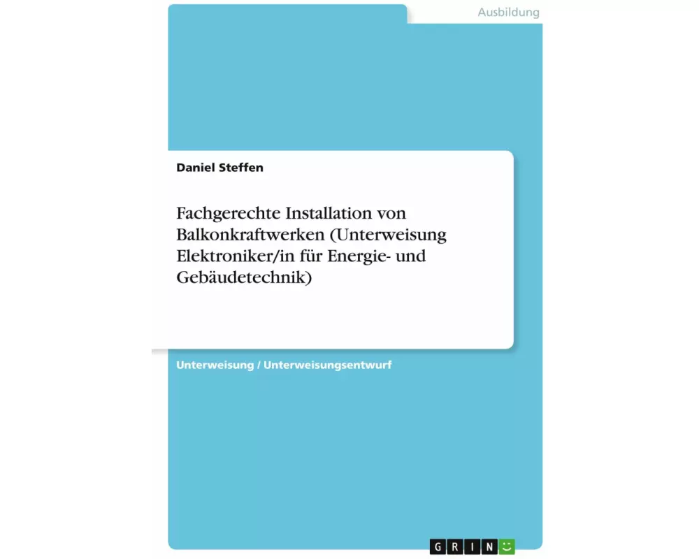 Fachgerechte Installation von Balkonkraftwerken (Unterweisung Elektroniker/in für Energie- und Gebäudetechnik)