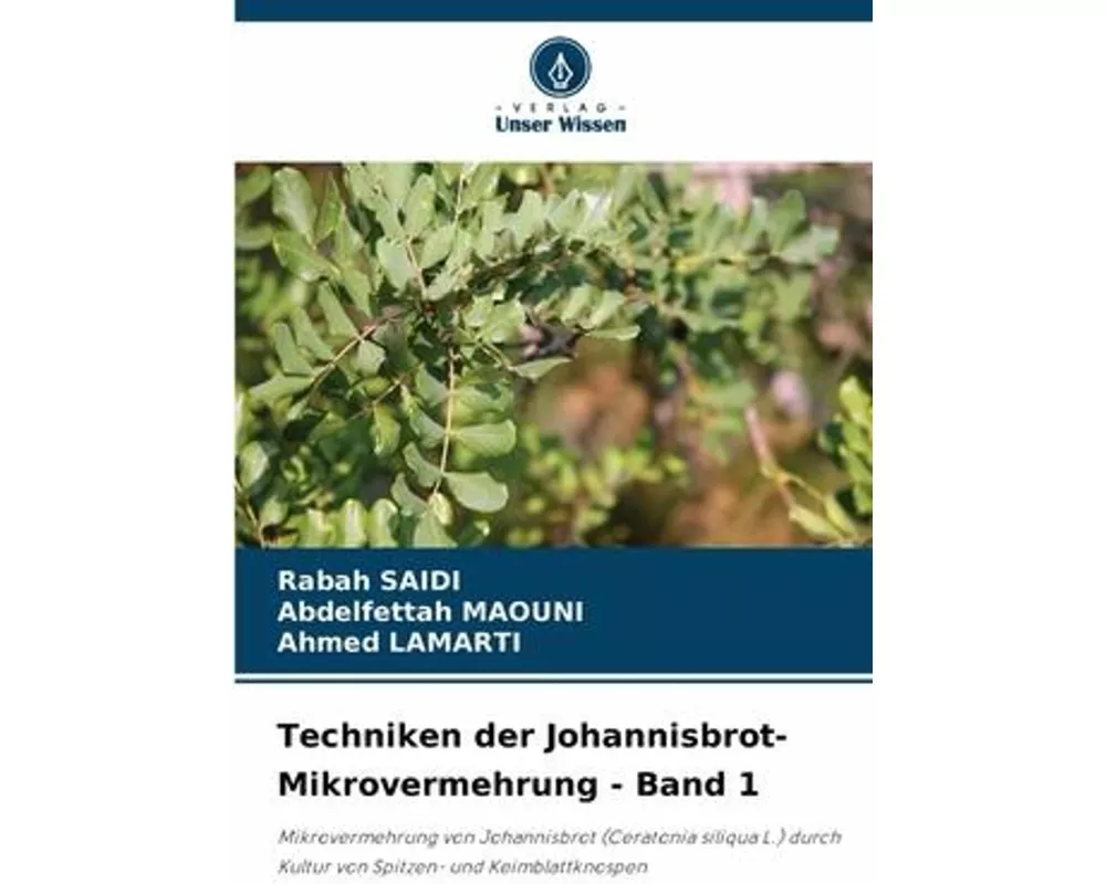 Techniken der Johannisbrot-Mikrovermehrung - Band 1