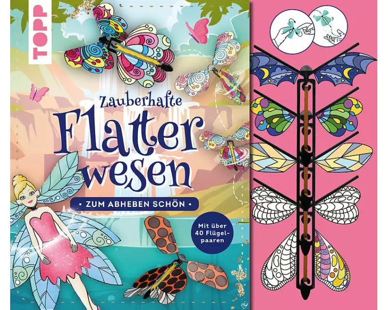 Zauberhafte Flatterwesen. Zum Abheben schön: über 40 fliegende Schmetterlinge, Bienen, Feen und Drachen