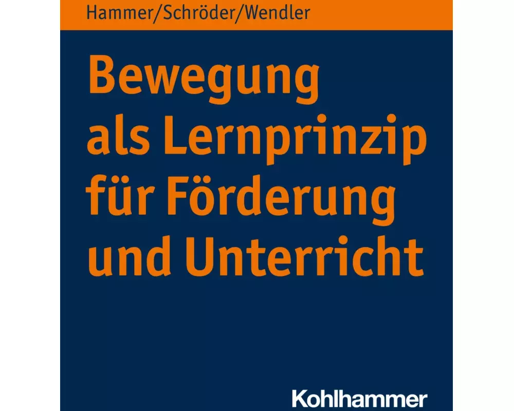Bewegung als Lernprinzip für Förderung und Unterricht