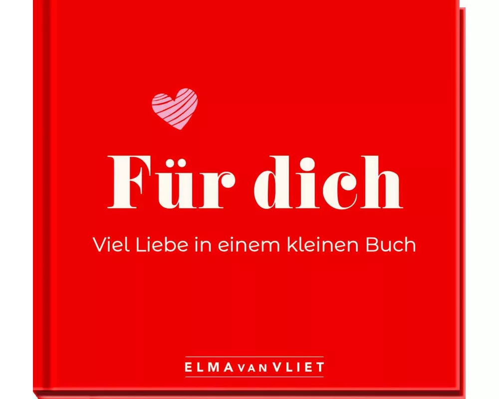 Für dich! Viel Liebe in einem kleinen Buch