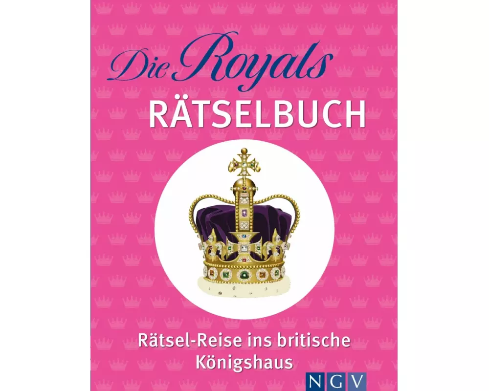 Die Royals Rätselbuch. Rätsel-Reise ins britische Königshaus