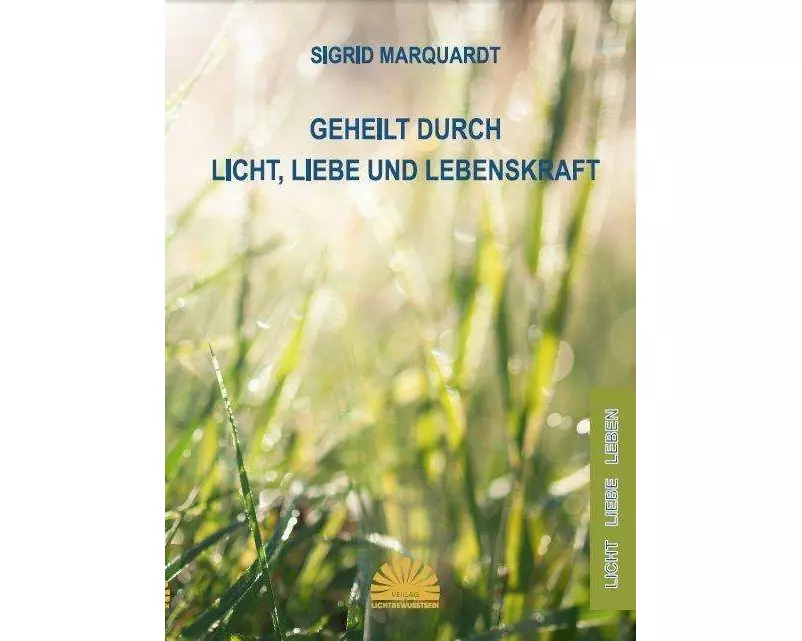 Geheilt durch Licht, Liebe und Lebenskraft