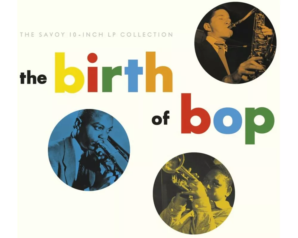 The Birth Of Bop: The Savoy 10-Inch LP Col. (2CD)