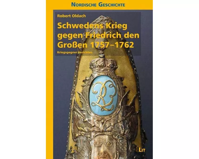 Schwedens Krieg gegen Friedrich den Großen 1757-1762