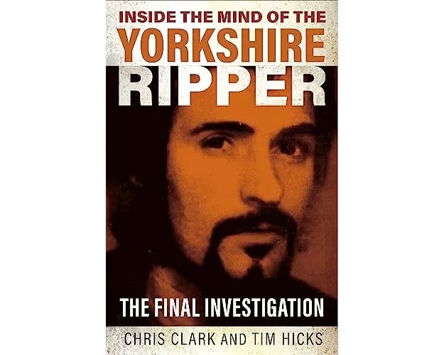 Inside the Mind of the Yorkshire Ripper