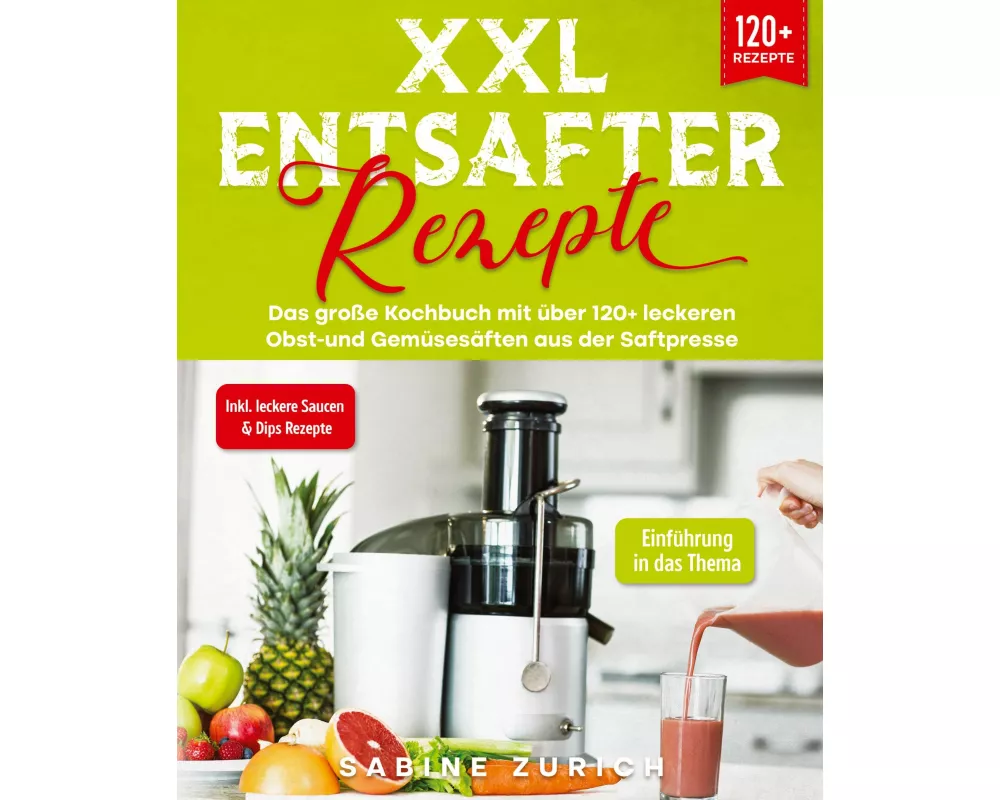 XXL Entsafter Rezepte