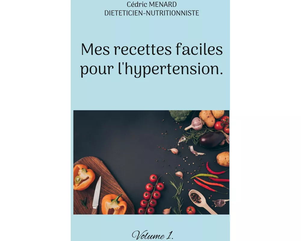 Mes recettes faciles pour l'hypertension