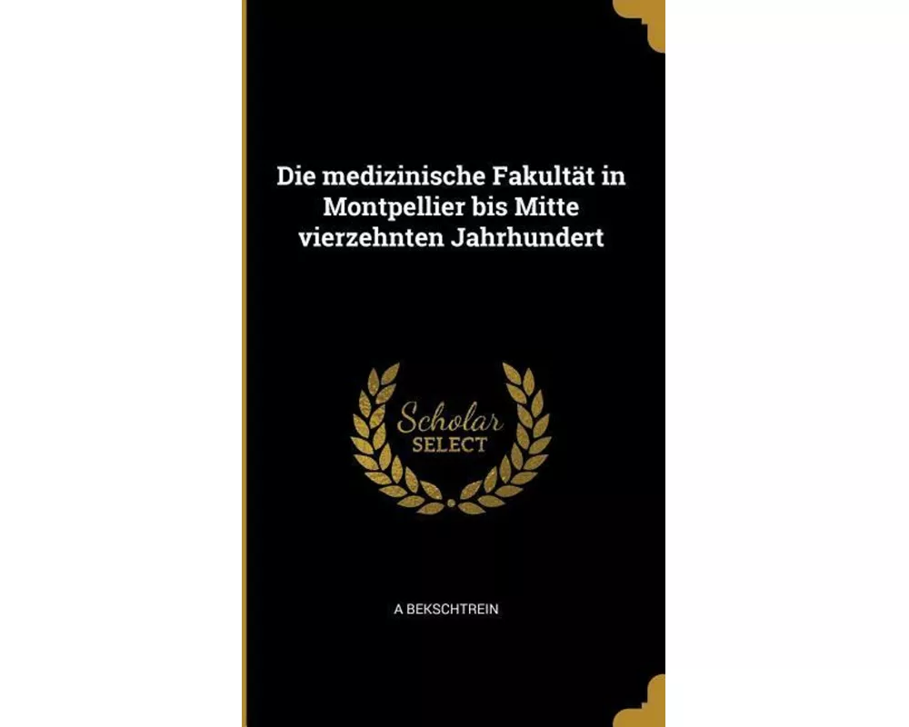 Die Medizinische Fakultät in Montpellier Bis Mitte Vierzehnten Jahrhundert