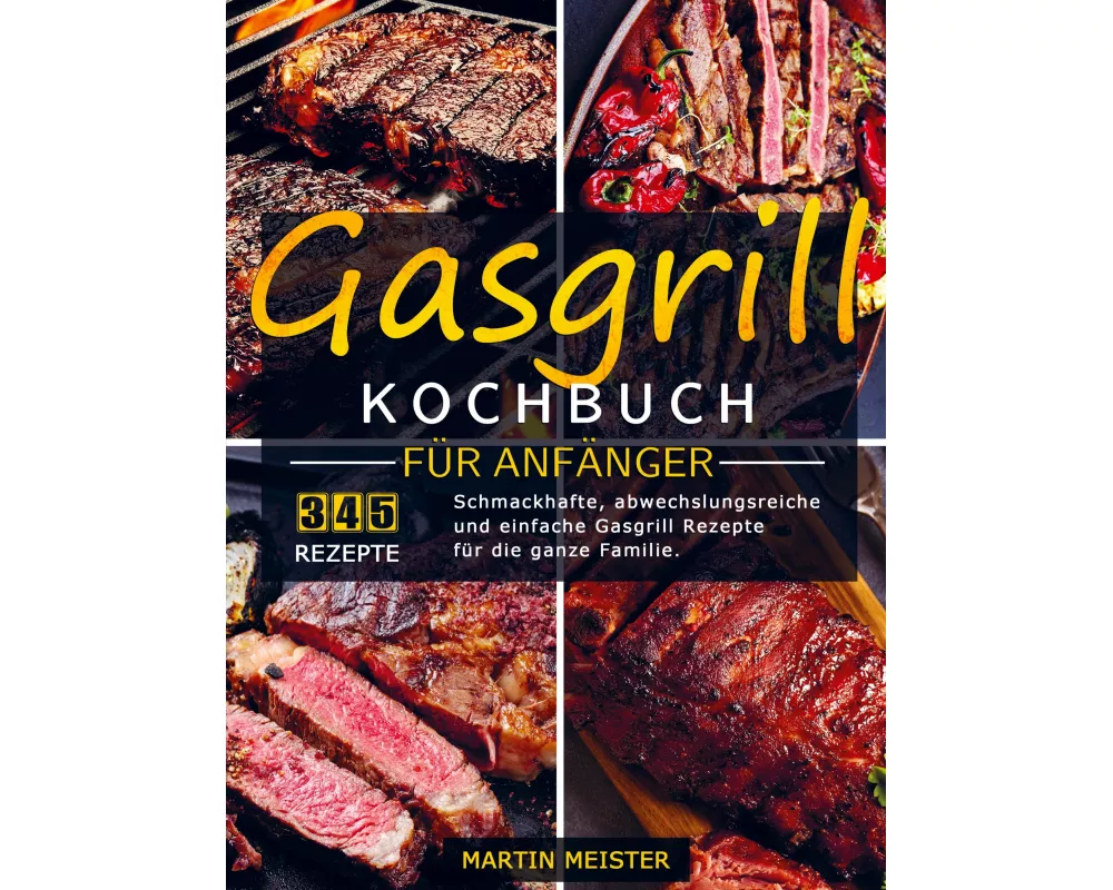 Gasgrill Kochbuch für Anfänger