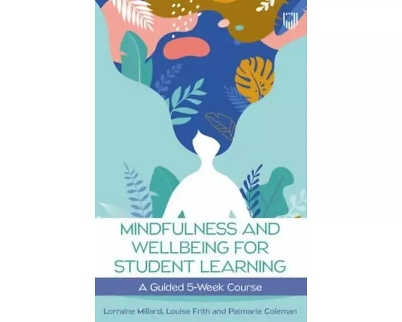 Mindfulness and Wellbeing for Student Learning: A Guided 5-Week Course
