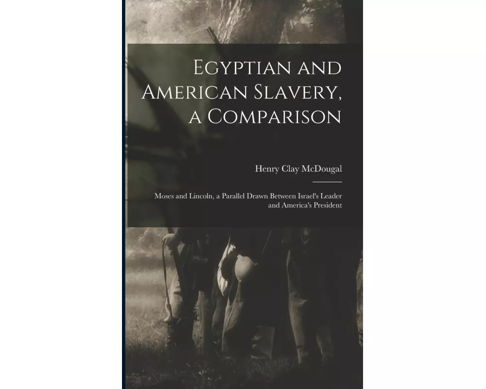 Egyptian and American Slavery, a Comparison