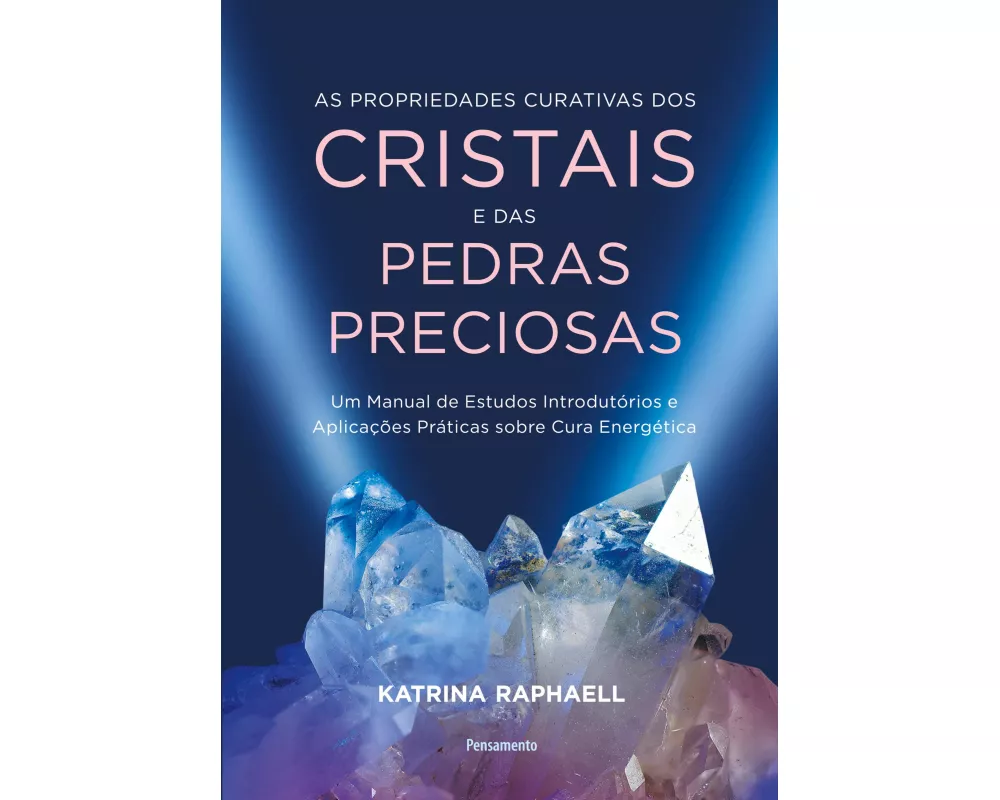As propriedades curativas dos cristais e das pedras preciosas