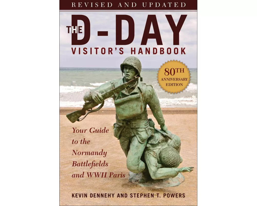 The D-Day Visitor's Handbook, 80th Anniversary Edition