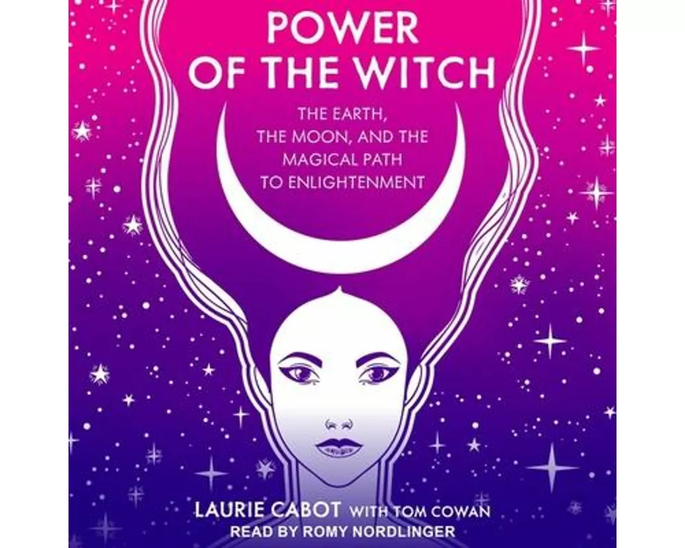 Power of the Witch: The Earth, the Moon, and the Magical Path to Enlightenment