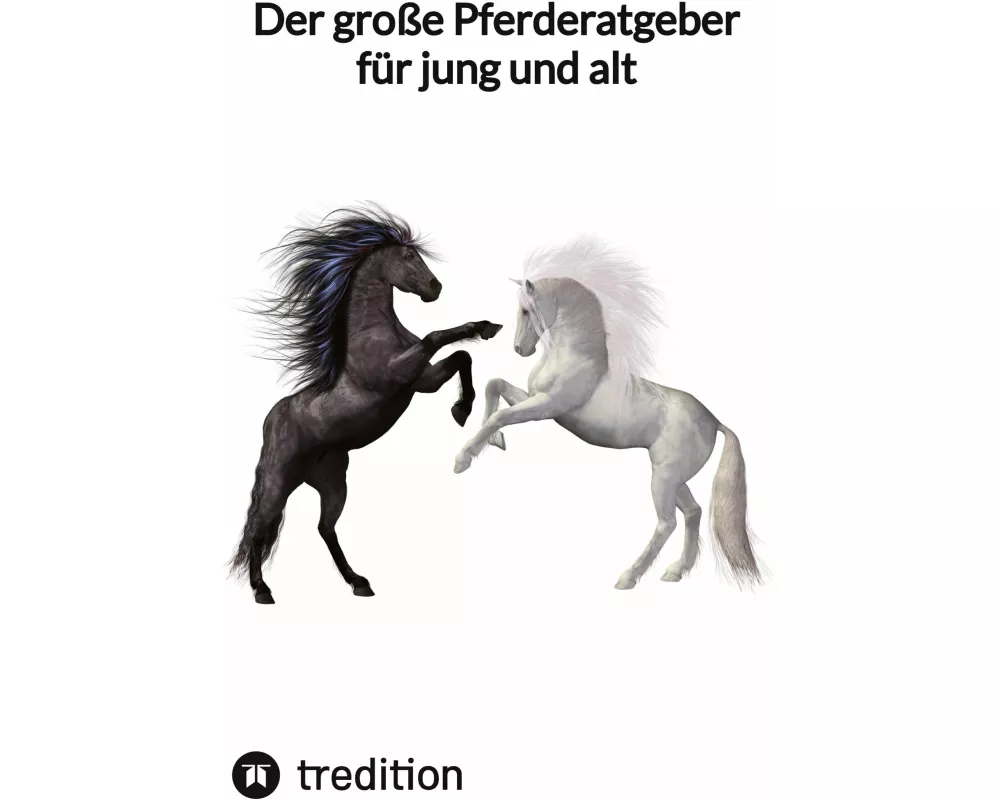Der große Pferderatgeber für jung und alt
