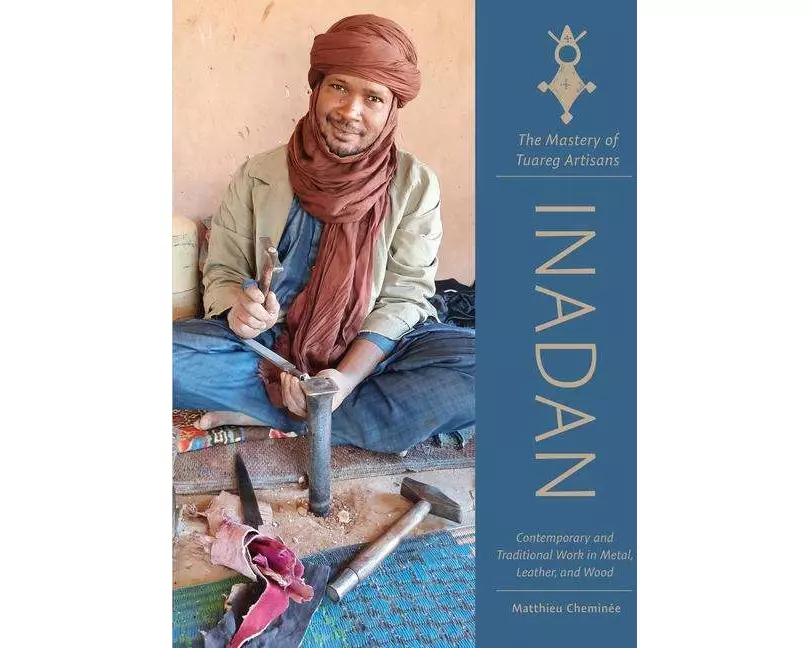 Inadan, the Mastery of Tuareg Artisans