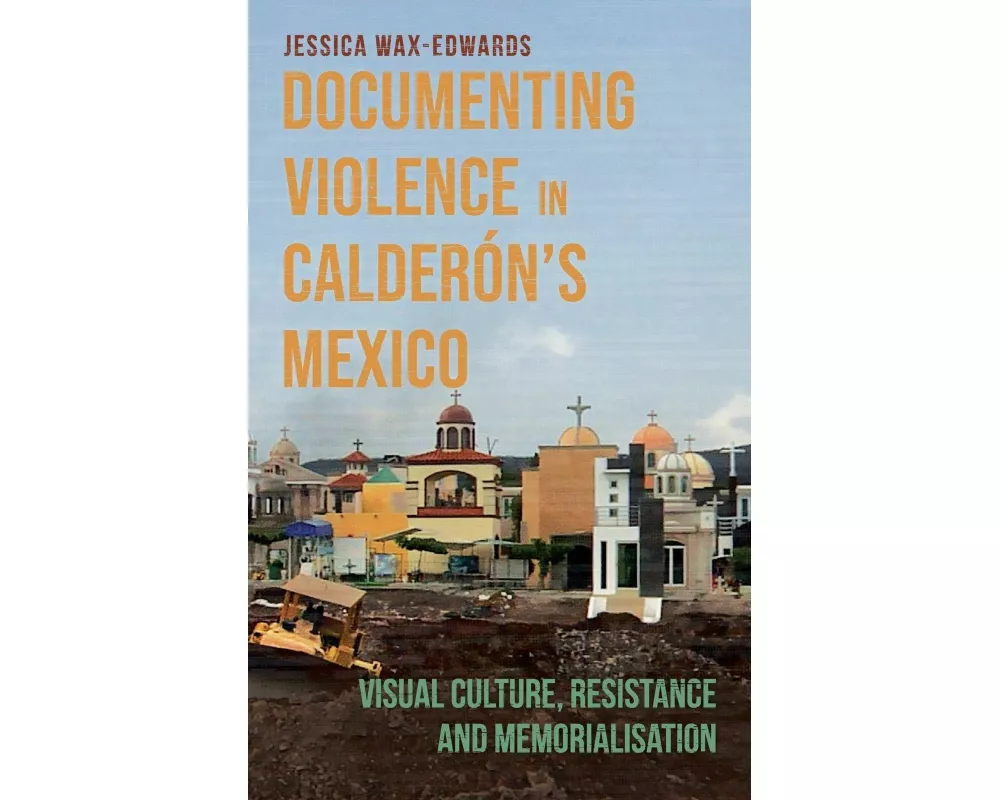 Documenting Violence in Calderón's Mexico