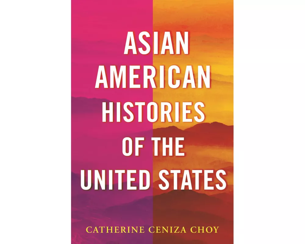 Asian American Histories of the United States