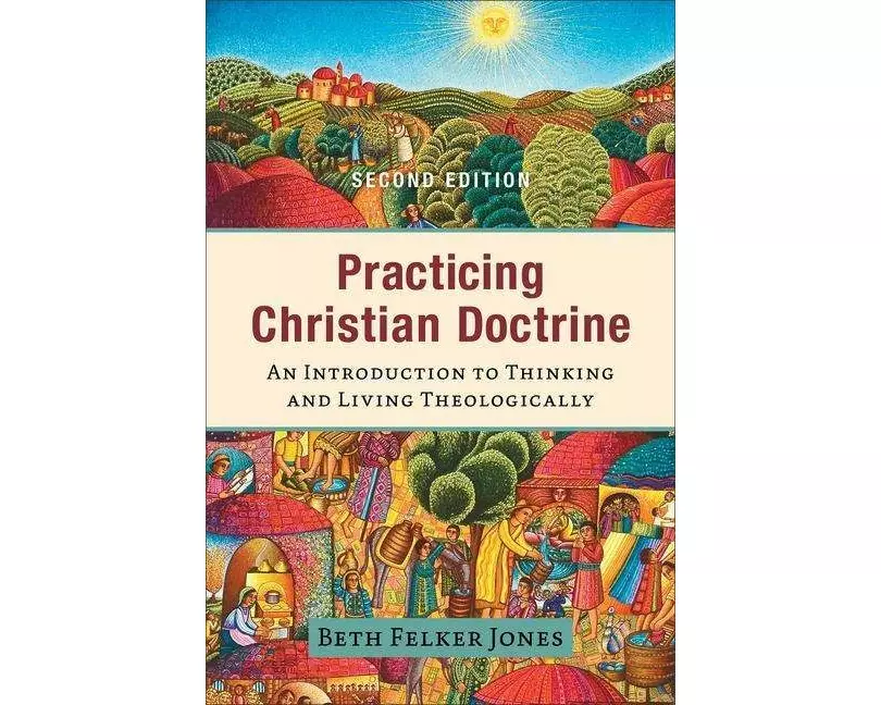 Practicing Christian Doctrine – An Introduction to Thinking and Living Theologically