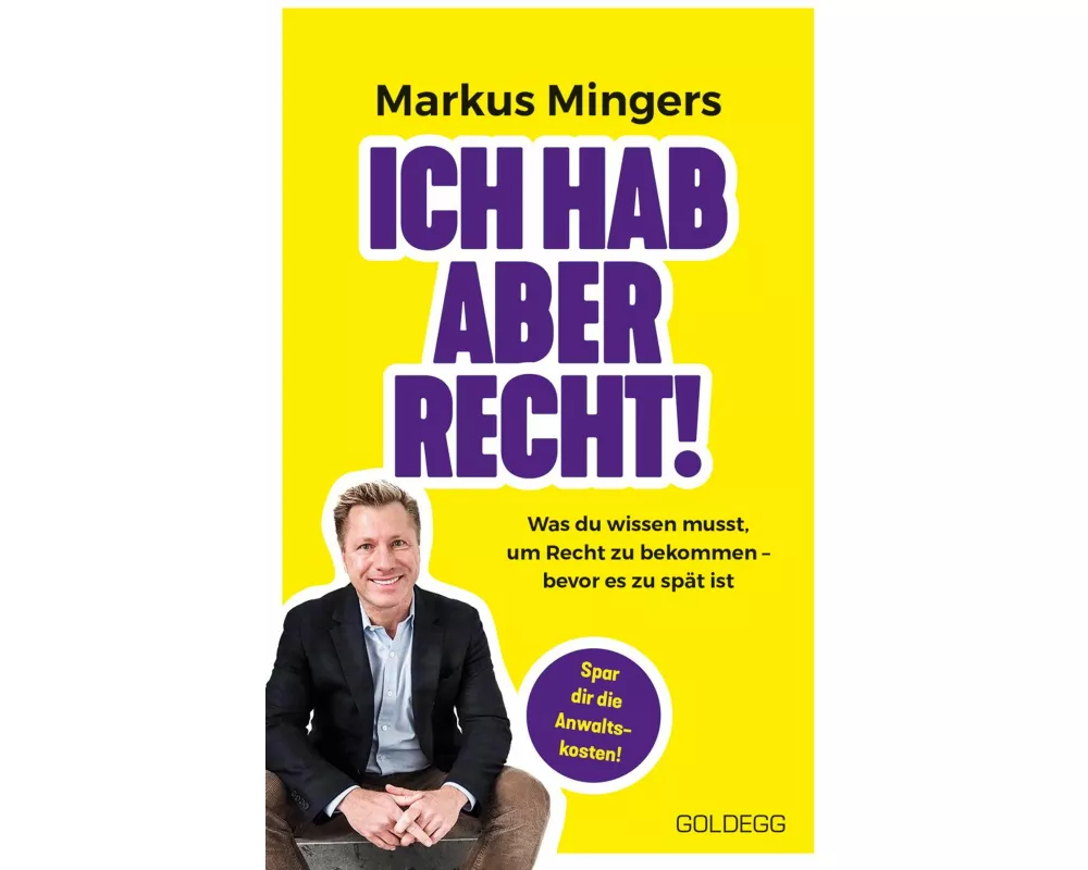 Ich hab aber recht! Was du wissen musst, um recht zu bekommen – bevor es zu spät ist. Häufige Rechtsirrtümer und praktisches Wissen zu Rechten im Allt