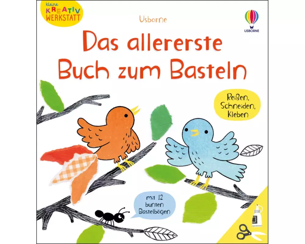 Kleine Kreativ-Werkstatt: Das allererste Buch zum Basteln