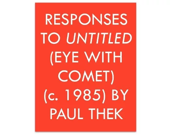 Responses to Untitled (Eye with Comet) (c.1985) by Paul Thek