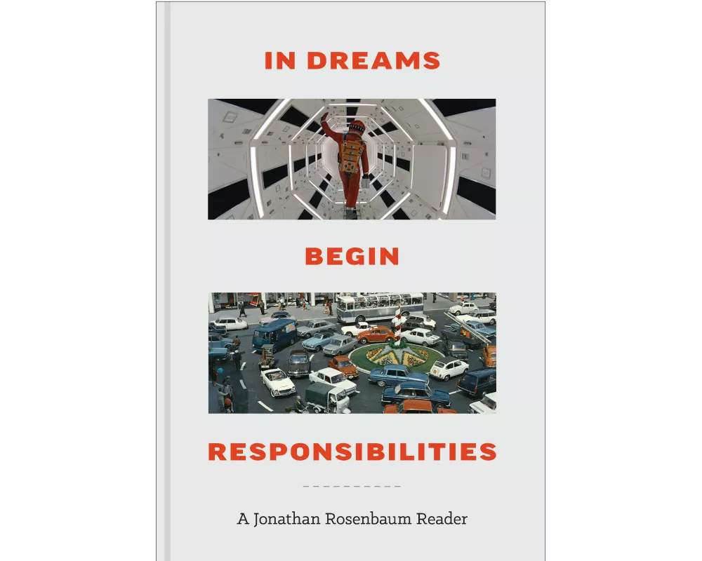 In Dreams Begin Responsibilities: A Jonathan Rosenbaum Reader