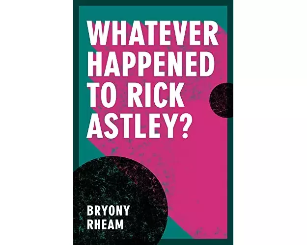 Whatever Happened to Rick Astley?