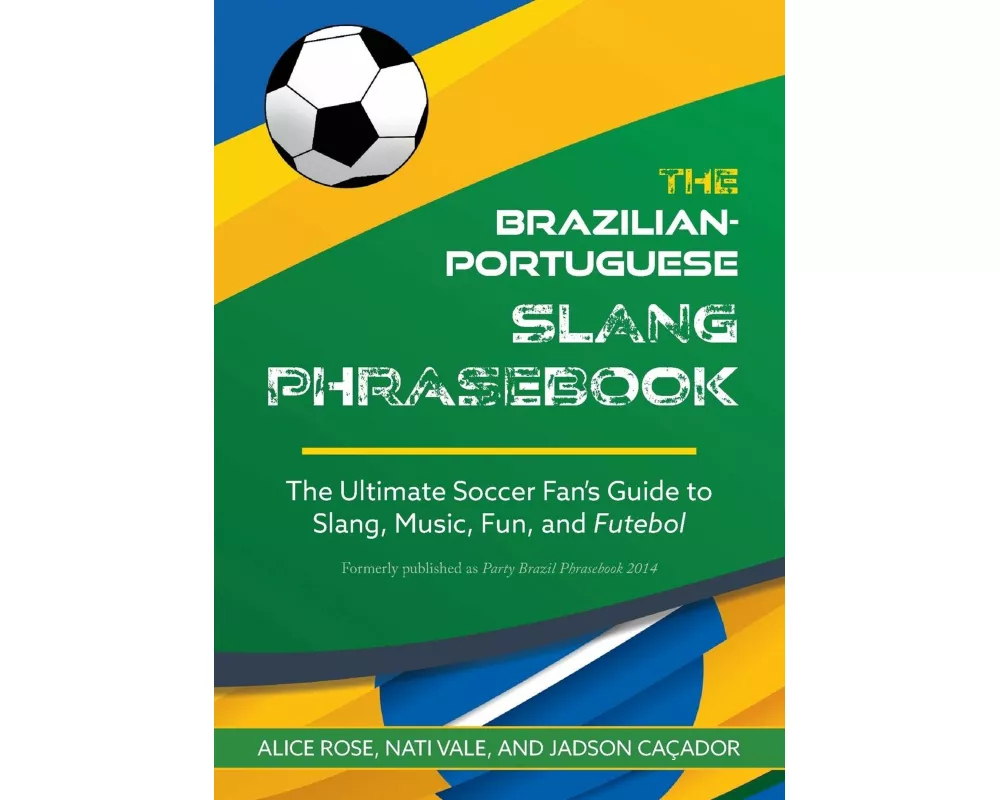 The Brazilian-Portuguese Slang Phrasebook