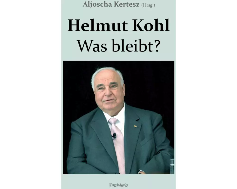 Helmut Kohl - Was bleibt?