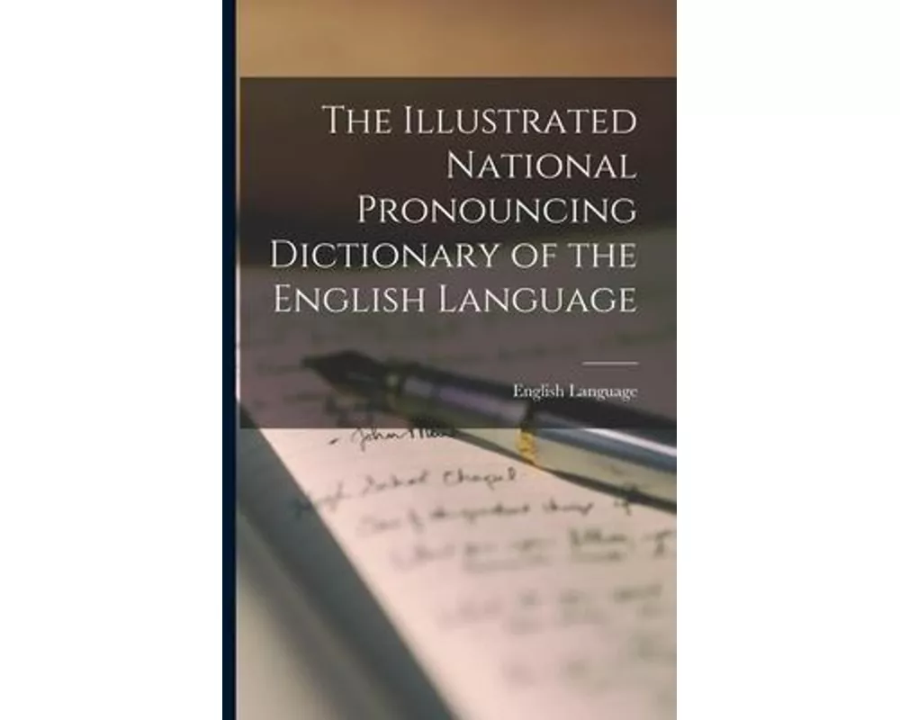 The Illustrated National Pronouncing Dictionary of the English Language