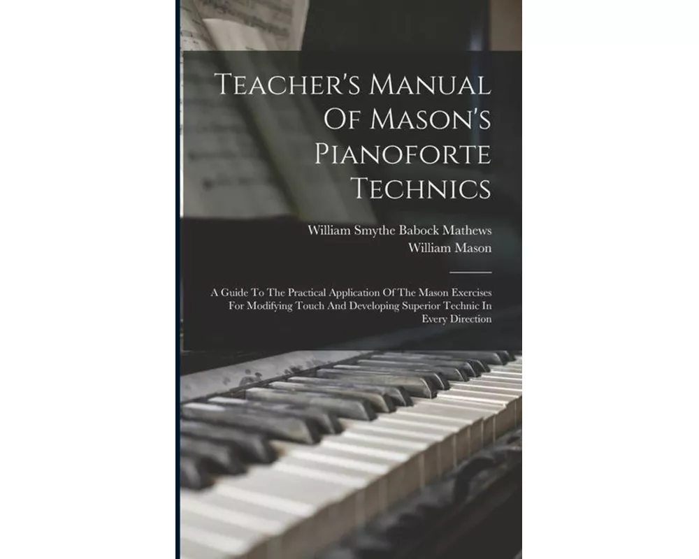 Teacher's Manual Of Mason's Pianoforte Technics