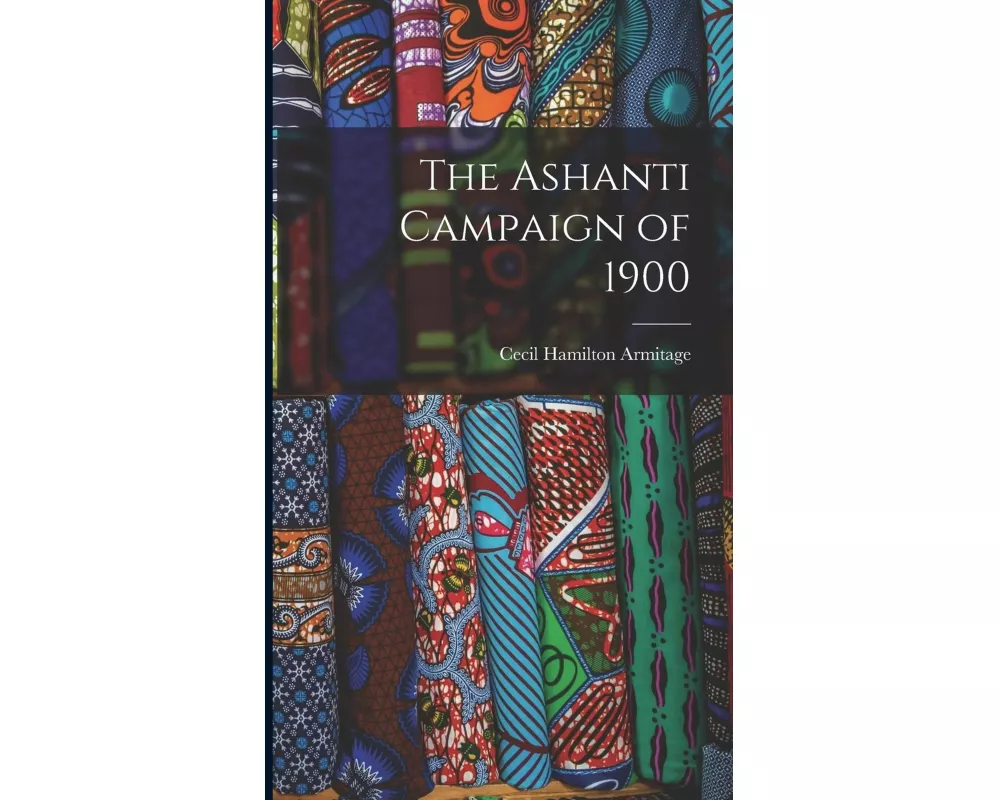 The Ashanti Campaign of 1900