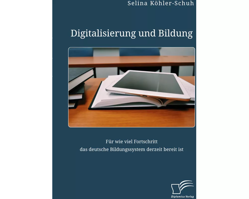 Digitalisierung und Bildung. Fr wie viel Fortschritt das deutsche Bildungssystem derzeit bereit ist